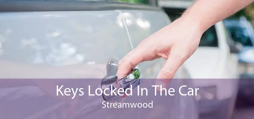 Keys Locked In The Car Streamwood